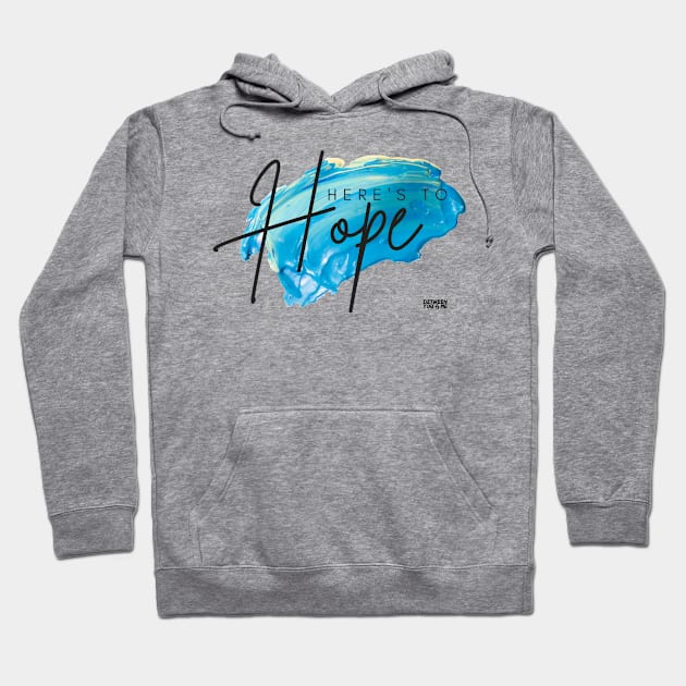 Here's to Hope Hoodie by betweenyoumepod